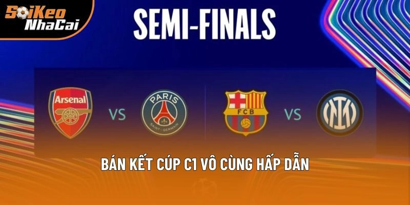 Bán kết cúp C1 vô cùng hấp dẫn