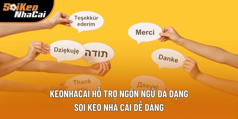 Keonhacai Hỗ Trợ Ngôn Ngữ Đa Dạng, Soi Kèo Nhà Cái Dễ Dàng