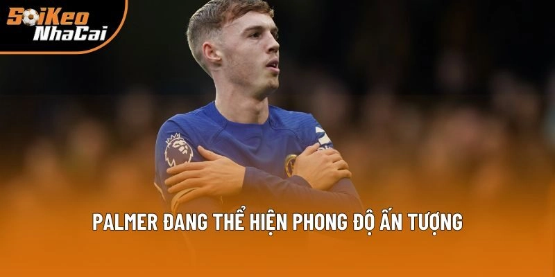 Cole Palmer đang thể hiện phong độ ấn tượng Cole Palmer đang thể hiện phong độ ấn tượng