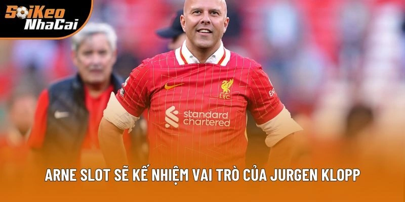 Arne Slot sẽ kế nhiệm vai trò của Jurgen Klopp Arne Slot sẽ kế nhiệm vai trò của Jurgen Klopp